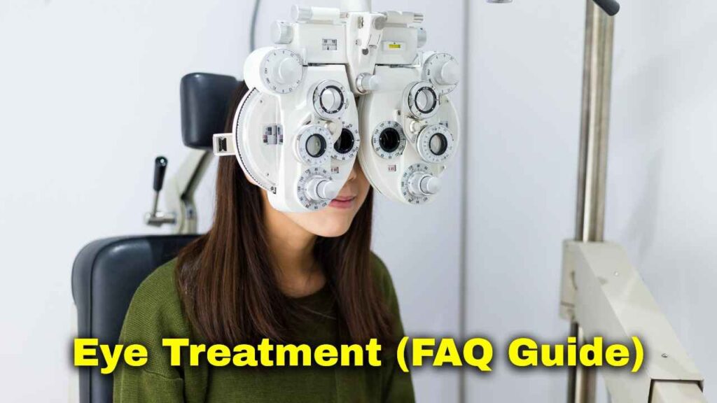 Eye Treatment (FAQ Guide)