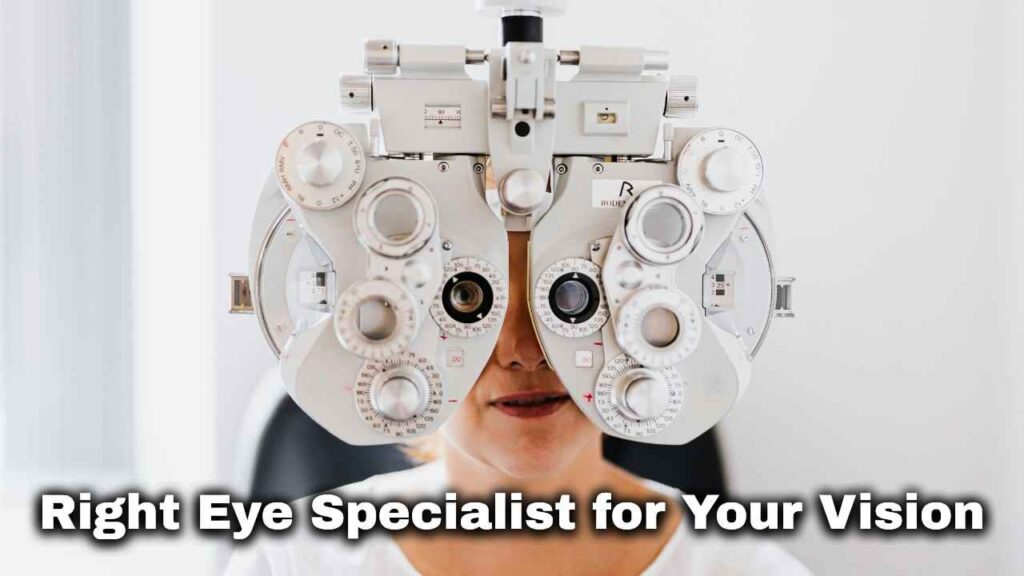 Right Eye Specialist for Your Vision