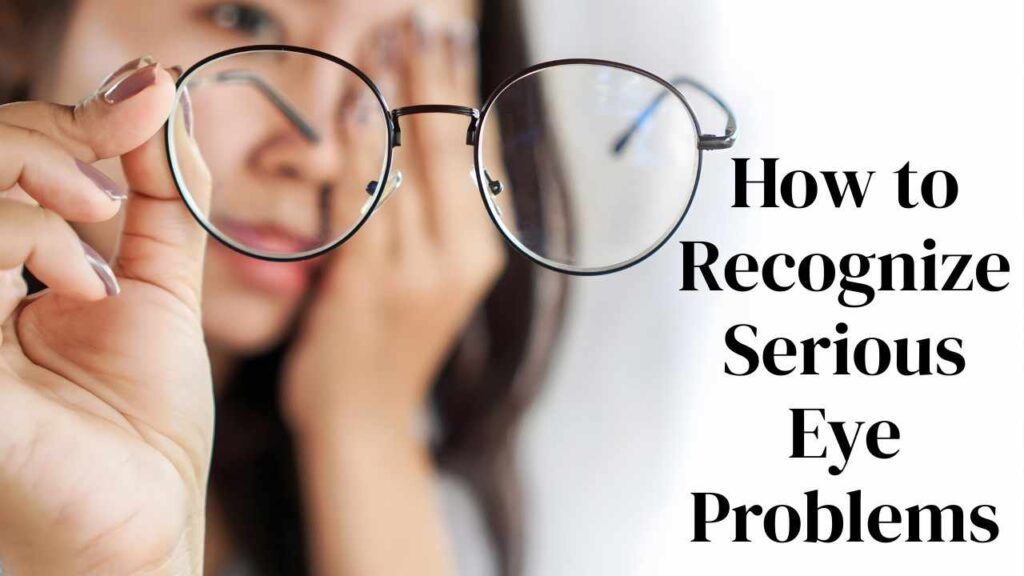 How to Recognize Serious Eye Problems